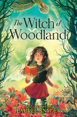 The Witch of Woodland By Laurel Snyder Cover Image