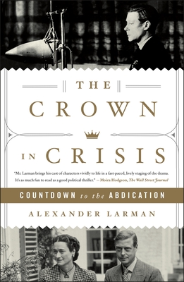 The Crown in Crisis: Countdown to the Abdication By Alexander Larman Cover Image