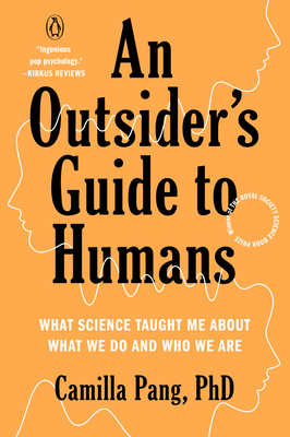 An Outsider's Guide to Humans: What Science Taught Me About What We Do and Who We Are By Camilla Pang, PhD Cover Image