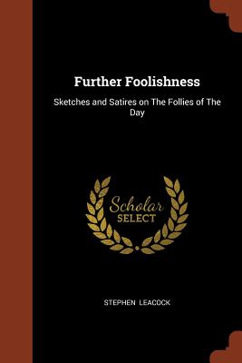 Further Foolishness: Sketches and Satires on the Follies of the Day Cover Image