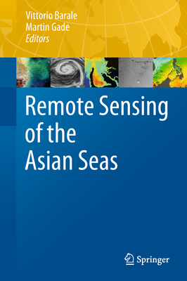 Remote Sensing of the Asian Seas By Vittorio Barale (Editor), Martin Gade (Editor) Cover Image