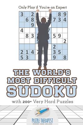 The World's Most Difficult Sudoku Only Play if You're an Expert with 200+ Very Hard Puzzles Cover Image