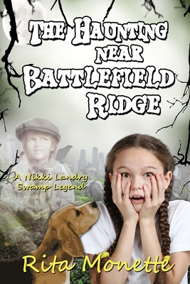 The Haunting near Battlefield Ridge (Nikki Landry Swamp Legends #5) By Rita Monette Cover Image