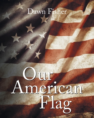 Our American Flag By Dawn Fisher Cover Image
