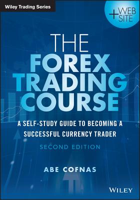 The Forex Trading Course: A Self-Study Guide to Becoming a Successful Currency Trader (Wiley Trading) Cover Image