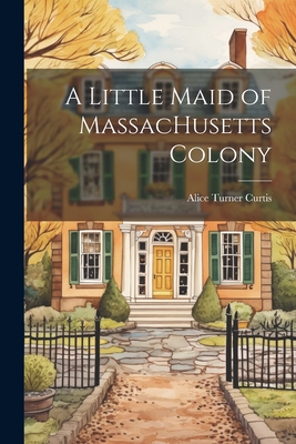 A Little Maid of MassacHusetts Colony Cover Image