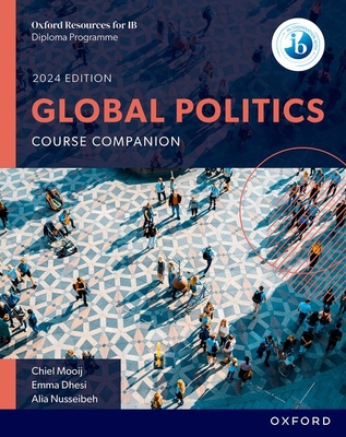Oxford Resources for IB DP Global Politics Course Book By Chiel Mooij, Emma Dhesi, Alia Nusseibeh Cover Image