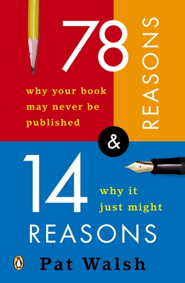 Cover for 78 Reasons Why Your Book May Never Be Published and 14 Reasons Why It Just Might