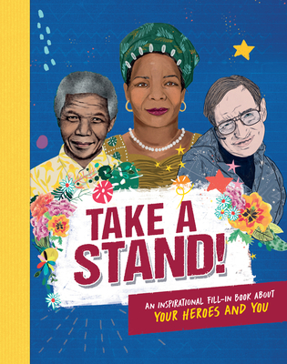 Take a Stand!: An Inspirational Fill-In Book about Your Heroes and You By Caroline Rowlands Cover Image