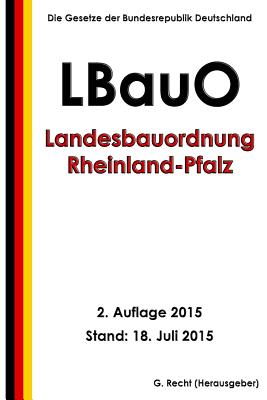 Landesbauordnung Rheinland-Pfalz (LBauO), 2. Auflage 2015 By G. Recht Cover Image