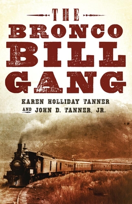 The Bronco Bill Gang By Karen Holliday Tanner, John D. Tanner Cover Image