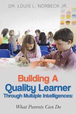 Building a Quality Learner Through Multiple Intelligences: What Parents Can Do Cover Image