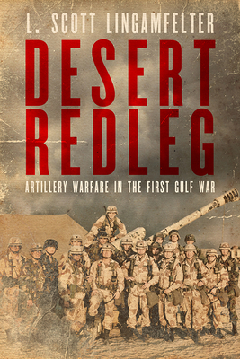 Desert Redleg: Artillery Warfare in the First Gulf War (American Warriors) Cover Image