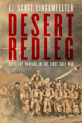 Desert Redleg: Artillery Warfare in the First Gulf War (American Warriors)