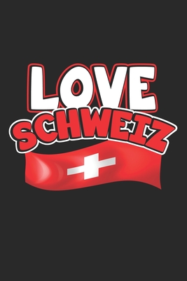 Love Schweiz: Monatsplaner, Termin-Kalender - Geschenk-Idee für Schweizer - A5 - 120 Seiten By D. Wolter Cover Image