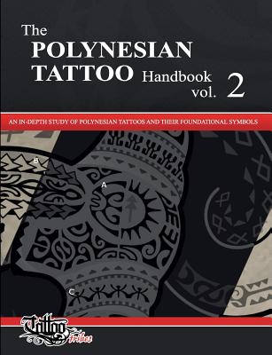 The POLYNESIAN TATTOO Handbook Vol.2: An in-depth study of Polynesian tattoos and their foundational symbols By Roberto Gemori Cover Image