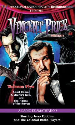 Vincent Price Presents, Volume 5: Spirit Radio/A Skunk's Tale/The House of the Raven Cover Image