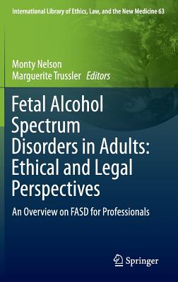 Fetal Alcohol Spectrum Disorders in Adults: Ethical and Legal Perspectives: An Overview on Fasd for Professionals (International Library of Ethics #63) Cover Image