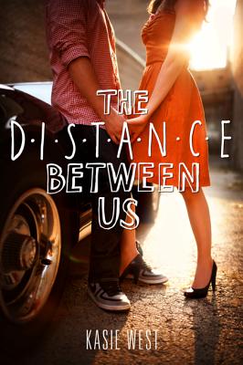 The Distance Between Us By Kasie West Cover Image