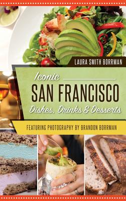 Iconic San Francisco Dishes, Drinks & Desserts Cover Image