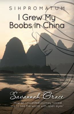Sihpromatum - I Grew my Boobs in China By Savannah Grace Cover Image