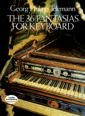 The 36 Fantasias for Keyboard By Georg Philipp Telemann Cover Image