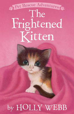 The Frightened Kitten (Pet Rescue Adventures) By Holly Webb, Sophy Williams (Illustrator) Cover Image
