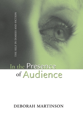 IN THE PRESENCE OF AUDIENCE: THE SELF IN DIARIES AND FICTION Cover Image