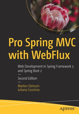 Pro Spring MVC with Webflux: Web Development in Spring Framework 5 and Spring Boot 2 Cover Image