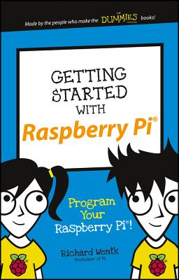 Getting Started with Raspberry Pi: Program Your Raspberry Pi! (Dummies Junior) Cover Image