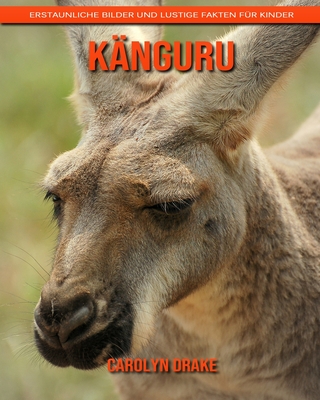 Känguru: Erstaunliche Bilder und lustige Fakten für Kinder By Carolyn Drake Cover Image