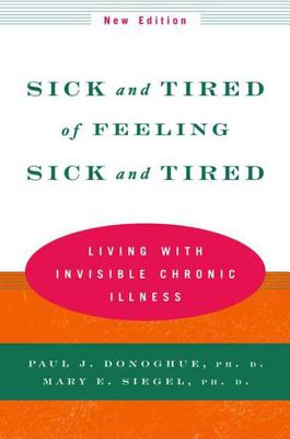 Sick and Tired of Feeling Sick and Tired: Living with Invisible Chronic Illness Cover Image
