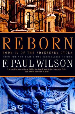 Reborn: Book IV of the Adversary Cycle (Adversary Cycle/Repairman Jack #4) By F. Paul Wilson Cover Image