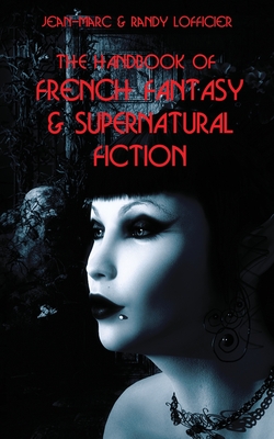 The Handbook of French Fantasy & Supernatural Fiction By Jean-Marc Lofficier, Randy Lofficier Cover Image
