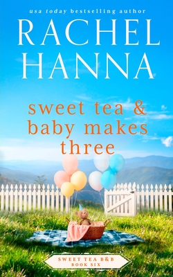 Sweet Tea & Baby Makes Three (Sweet Tea B&b #6)