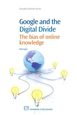 Google and the Digital Divide: The Bias of Online Knowledge (Chandos Information Professional) Cover Image