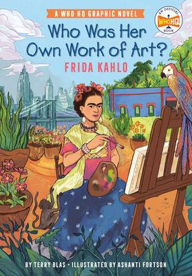 Who Was Her Own Work of Art?: Frida Kahlo: An Official Who HQ Graphic Novel (Who HQ Graphic Novels)