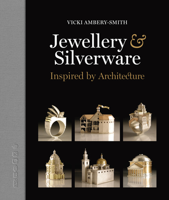 Jewellery & Silverware - Inspired by Architecture: Making silver & gold connections between a person and a place of significance for a special occasion. Cover Image