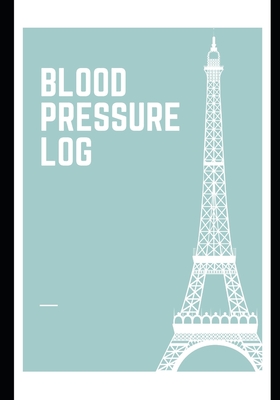 Blood Pressure Log: : Pastel Green Eiffel Tower Paris: Daily Portable Blood Pressure Tracker for up to 200 weeks of Readings. Date, Blood Cover Image