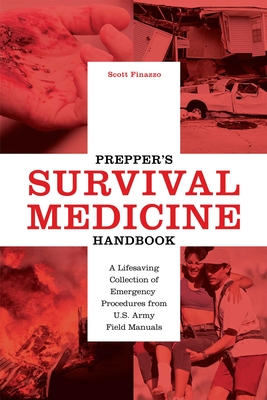 Prepper's Survival Medicine Handbook: A Lifesaving Collection of Emergency Procedures from U.S. Army Field Manuals By Scott Finazzo Cover Image