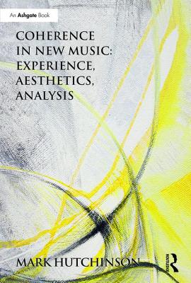 Coherence in New Music: Experience, Aesthetics, Analysis Cover Image