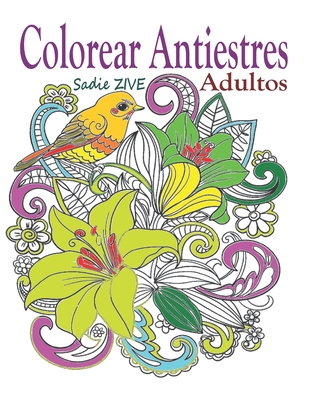 Colorear Antiestres Adultos: Libro para colorear adultos antiestres para  relajación, meditación y para calmar el stress, terapia del alma Colorear  (Paperback)
