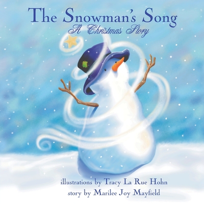 The Snowman's Song: A Christmas Story By Marilee Joy Mayfield, Tracy La Rue Hohn (Illustrator) Cover Image
