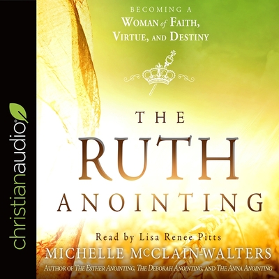 Ruth Anointing: Becoming a Woman of Faith, Virtue, and Destiny Cover Image