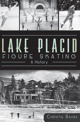 Lake Placid Figure Skating:: A History (Sports) Cover Image