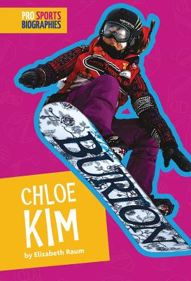 Pro Sports Biographies: Chloe Kim By Elizabeth Raum Cover Image