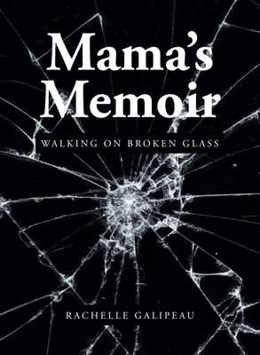 Mama's Memoir: Walking on Broken Glass