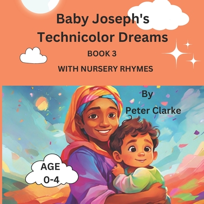 Baby Joseph's Technicolor Dreams with nursery rhymes (Little Blessings: Baby Bible Heroes' Faithful Beginnings #3)