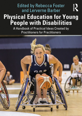 Physical Education for Young People with Disabilities: A Handbook of Practical Ideas Created by Practitioners for Practitioners Cover Image