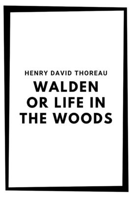 Walden or Life in the Woods